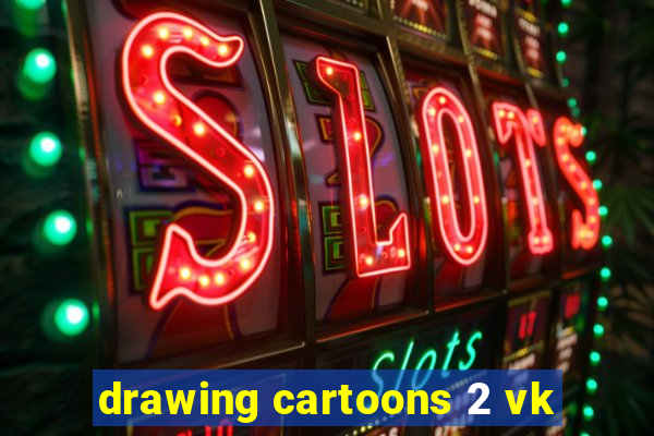 drawing cartoons 2 vk